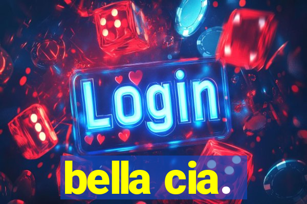 bella cia.